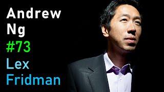 Andrew Ng Deep Learning Education and Real-World AI  Lex Fridman Podcast #73