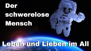 Der schwerelose Mensch - Leben und Lieben im All  Universum Doku