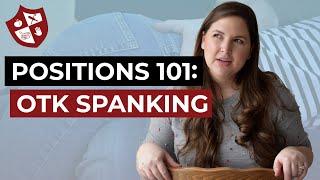 Positions 101 Over the Knee OTK Spankings