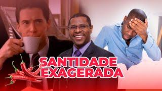 SANTIDADE EXAGERADA - PR . OSIEL GOMES