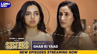 Sisters  E08 - Ghar Ki Yaad ft. Ahsaas Channa & Namita Dubey  Girliyapa