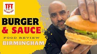 HOW GOOD IS BURGER & SAUCE in BIRMINGHAM?  FOOD REVIEW  TFT