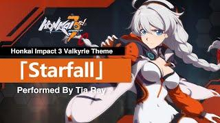 New Valkyrie Theme Starfall Performed by TIA RAY -Honkai Impact 3