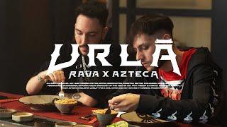 RAVA x AZTECA - URLĂ Official Video