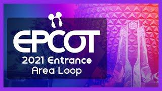 EPCOT Entrance Area Loop 2021 - 2023