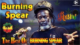 Greatest Hits Burning Spear Full Album 2023 - Reggae Songs of Burning Spear 2023