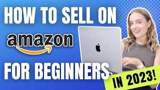 HOW TO SELL ON AMAZON FOR BEGINNERS in 2023 and make huge profits