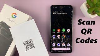 How To Scan QR Codes With Google Pixel 8  Pixel 8 Pro