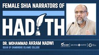 LIVE SEMINAR Female Shia Narrators of Hadith  Dr Akram Nadwi