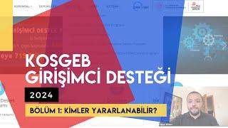 KOSGEB Girişimci Desteği 2024  Kimler Yararlanabilir?