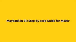 Maybank SME Maybank2u Biz Step-by-step Guide for Maker