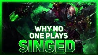 Why NO ONE Plays Singed  League of Legends