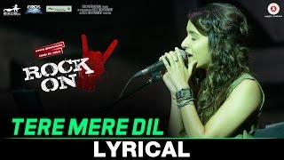 Tere Mere Dil - Lyrical  Rock On 2  Farhan Akhtar & Shraddha Kapoor  Shankar Ehsaan Loy