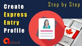 Create Express Entry profile - STEP BY STEP with common mistakes that youre likely to make