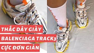 Cách thắt dây giày Balenciaga Track 3 cực kì đơn giản - Wolf.B