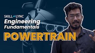 Engineering Fundamentals Powertrain  Mechanical Engineering Basics  Skill-Lync