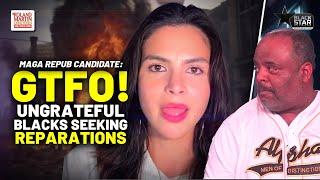 Crazy MAGA Repub Candidate UNGRATEFUL Black Americans Seeking Reparations GET THE F* OUT Of US