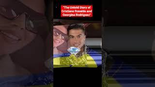 The Untold Story of Cristiano Ronaldo and Georgina Rodriguez#shorts#viral