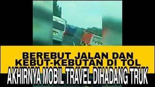 KEBUT-KEBUTAN DI JALAN DI TOL MOBIL TRAVEL DAN TRUK