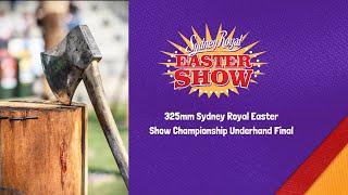 325mm Sydney Royal Easter ShowChampionship Underhand Final - 11 April