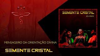 MENSAGEIRO DA ORIENTAÇÃO DIVINA -  Semente Cristal 15 anos