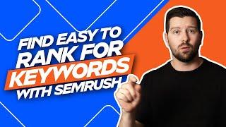 Find Easy To Rank For Keywords With Semrush