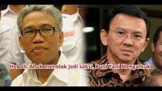 HEBOH Ahok Menolak Menjadi Saksi Buni Yani Mengamuk