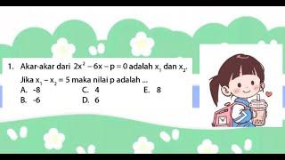 Akar-akar dari 2x² - 6x - p = 0 adalah x1 dan x2. Jika x1 - x2 = 5 maka nilai p adalah...