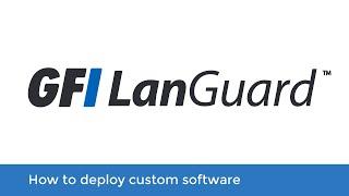 How to deploy custom software  GFI LanGuard