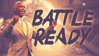 Battle Ready  Bishop Dale C. Bronner  Word of Faith Family Worship Cathedral