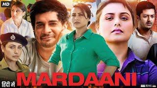 Mardaani Full Movie HD  Rani Mukerji  Tahir Raj Bhasin  Jisshu Sengupta  Review & Facts