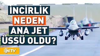 İncirlik Ana Jet Üssü Oldu Değişimin Nedenleri ve Yaratabileceği Etkiler Neler?  NTV