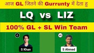 LQ vs LIZ Dream11 Team  LQ vs LIZ Dream11 Prediction  LQ vs LIZ Dream11 Team Today Match