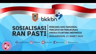 SOSIALISASI RAN PASTI  Rencana Aksi Nasional Percepatan Penurunan Angka Stunting Indonesia