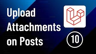 Uploading Attachments on frontend only - Part 10  Laravel Social Media Website