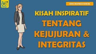 KISAH INSPIRATIF TENTANG KEJUJURAN DAN INTEGRITAS