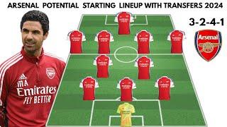 ARSENAL 3-2-4-1  Potential Starting lineup with transfers  Confirmed transfers summer 2024