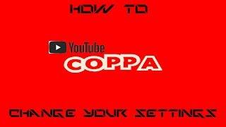 How To Change YouTube Settings To Meet New COPPA Regulation Standard Tutorial