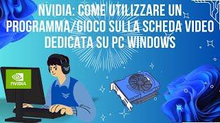 NVidia Come Utilizzare Un ProgrammaGioco Sulla Scheda Video Dedicata Su PC Windows