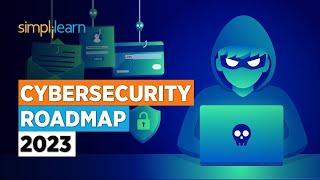 Cybersecurity Roadmap For Beginners 2023  How to Become a Cybersecurity Expert ?  Simplilearn