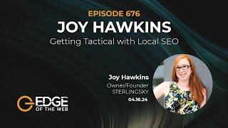 676  Getting Tactical with Local SEO w Joy Hawkins