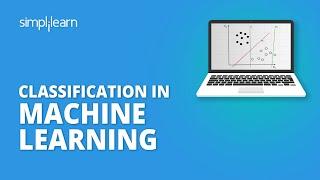 Classification In Machine Learning  Machine Learning Tutorial  Python Training  Simplilearn