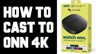 How To Cast Phone to ONN 4K Streaming Box - Screencasting Phone To ONN 4K - Screen Mirror to ONN 4K