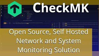 CheckMK - An Open Source Self Hosted Network and System monitoring tool that is easy to setup.