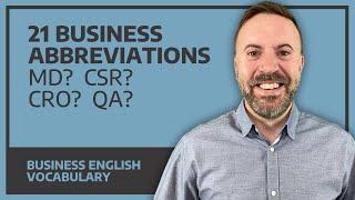 21 Business Acronyms MD CSR CRO QA ...