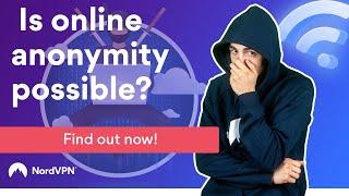 How To Become Anonymous Online  NordVPN
