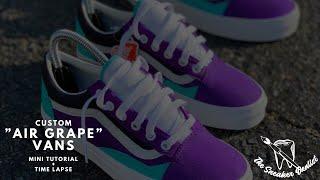 “AIR GRAPE” CUSTOM VANS  MINI-TUTORIAL TIME-LAPSE  THE SNEAKER DENTIST