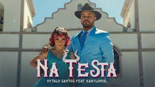 NA TESTA - Hytalo Santos feat Kamylinha Clipe Music Oficial