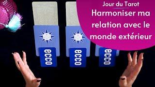 COMMENT HARMONISER MA RELATION AVEC LE MONDE EXTERIEUR