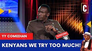 KENYANS WE TRY TOO MUCH BY YY COMEDIAN